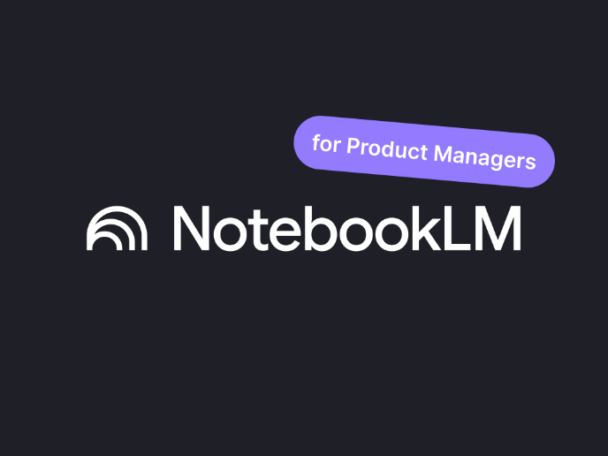 Product managers and NotebookLM: What you need to know
